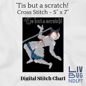 May include: A digital cross stitch chart featuring a pixel art character on a black background with the text 'Tis but a scratch!' above. The character is grey with red accents, wearing blue shorts, and measures 5 inches by 7 inches in size.