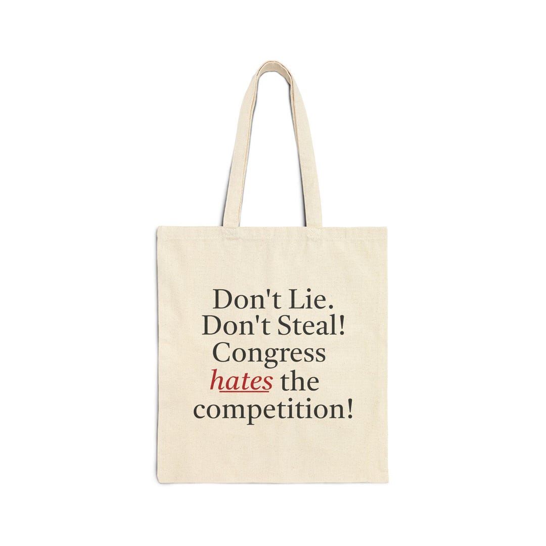 Dont Lie Dont Steal Pin Congress Hates the Competition Tote Bag