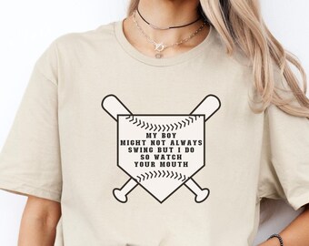 Funny shirt for mom, Gift for Mom, or Wife Grandma Mom sweatshirt, Baseball gift, My Boy Might Not Always Swing But I Do So Watch Yo Mouth