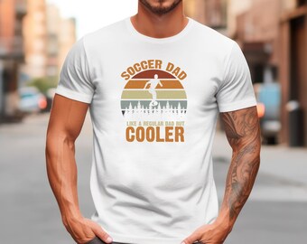 Shirt For Soccer Dad | Funny Soccer Gift | Soccer Dad Like A Regular Dad But A Cooler Shirt | Soccer Shirt For Father | Soccer Dad T Shirt