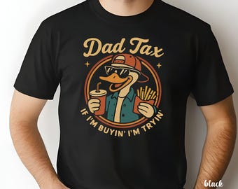Dad Tax T-Shirt, Father's Day Gift, Goose Dad Tax Shirt, Funny Dad Gift, Dad Birthday Tshirt, Funny Dad T-Shirt, If I'm Buyin I'm Tryin Dad