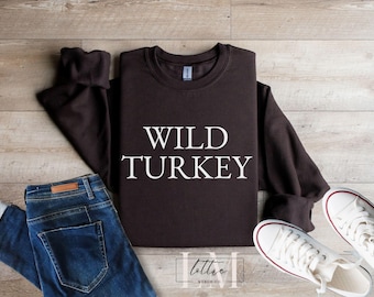 Wild Turkey Sweater, Wild Turkey Sweatshirt, Funny Turkey T-shirt, Fall Turkey Shirt, Turkey Thanksgiving Kids Shirt, Fall Shirt for Mom