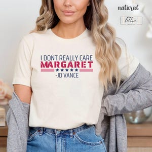 Don&#39;t Really Care Margaret Shirt, Funny Political Shirt, JD Vance T-Shirt, Vance Quote Shirts, Funny Vice President Meme, Conservative Gift