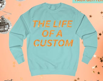 Custom The Life of Sweatshirt, Mint Sweatshirt, Concert Custom Sweatshirt, The Life of a Custom, Faux Glitter Life of Teacher, Concert Fan