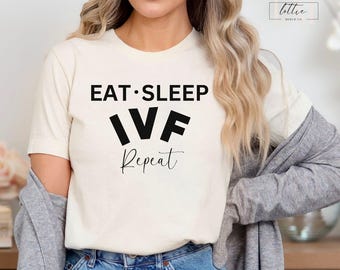 IVF Gifts, IVF Shirt, Transfer Day T-shirt, Ivf Mom Gift, IVF Eat Sleep Repeat shirt, Ivf Shirt Miracle, Ivf Egg Retrieval, Ivf Gift for Mom