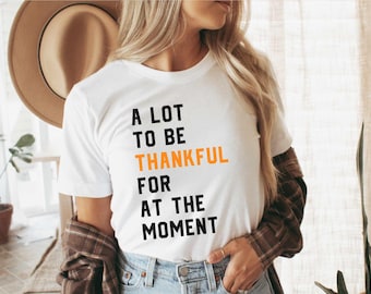 A Lot To Be Thankful For, Concert Tour T-shirt, A Lot Going on At the Moment shirt, Thanksgiving Trendy Shirt, Trendy Viral Teen Women Shirt