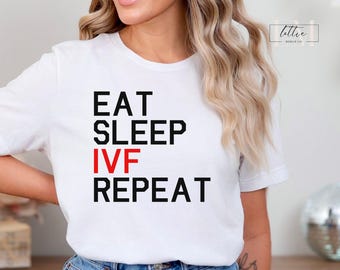IVF Gifts, IVF Shirt, Transfer Day T-shirt, Ivf Mom Gift, IVF Eat Sleep Repeat shirt, Ivf Shirt Miracle, Ivf Egg Retrieval, Ivf Gift for Mom