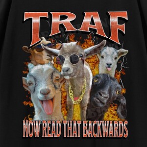 TRAF Now Read That Backwards Funny Unhinged Goat Meme Bootleg T-shirt, Offensive Graphic Shirt, Inappropriate Gag T-shirt, Adult Humor, Fart