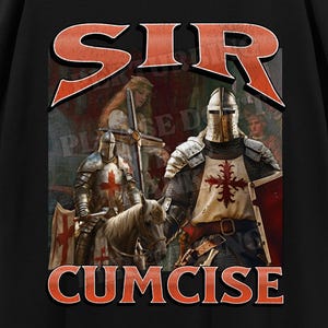 Sir Cumcise Funny Knight Meme Bootleg Graphic T shirt, Unhinged Shirt, Offensive T shirts, Inappropriate Shirt, Cringe Shirt, Gen z Gift