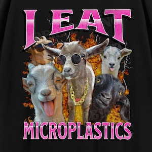 I Eat Microplastics Funny Unhinged Goat Meme Bootleg T-shirt, Offensive Graphic Shirt, Inappropriate Gag T-shirt, Cursed Meme, Adult Humor