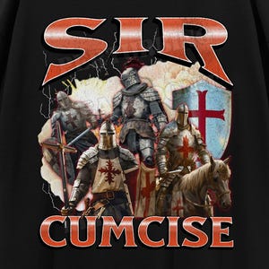 Sir Cumcise Funny Knight Meme Bootleg Graphic T shirt, Unhinged Shirt, Offensive T shirts, Inappropriate Shirt, Cringe Shirt, Gen z Gift