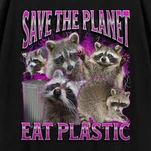 Save The Planet Funny Raccoon Meme Bootleg Graphic T shirt, Unhinged Shirt, Offensive T shirts, Inappropriate Shirt, Cringe Shirt, Gen z Tee