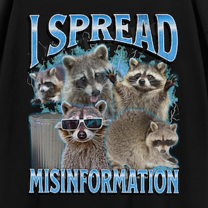 I Spread Misinformation Funny Raccoon Meme Bootleg Graphic T shirt, Unhinged Shirt, Offensive T shirts, Inappropriate Cringe Shirt, Gen z