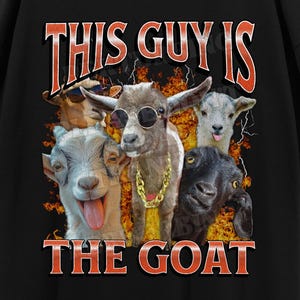 This Guy Is The Goat Funny Unhinged Goat Meme Bootleg T-shirt, Silly Graphic Shirt, Inappropriate Gag T-shirt, Cursed Meme Tee, Genz Tee