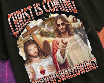 Kristus kommer, sväljer du? Rolig Jesus Meme Bootleg Graphic T-shirt, Unhinged T-shirt, Offensive T-shirts, Olämplig Cringe T-shirt