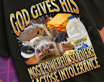 God Gives Lactose Intolerance Funny Lactose Intolerant Meme Bootleg Graphic T shirt, Unhinged Shirt, Cursed T shirt, Oddly Specific, Gen z