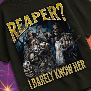 May include: Black t-shirt with a graphic design featuring the text "REAPER? I BARELY KNOW HER" above an illustration of grim reapers. The shirt has a retro aesthetic with a VHS label and the text "Mildly Perturbed".