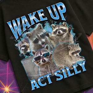 Wake Up Act Silly Funny Raccoon Meme Bootleg Graphic T shirt, Unhinged Shirt, Cursed T shirt, Inappropriate Shirt, Ironic Tee, Gen z Gift