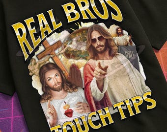 Real Bros Touch Tips Funny Jesus Meme Bootleg Graphic T shirt, Unhinged Shirt, Offensive T shirts, Inappropriate Cringe Shirt, Gen z Gift