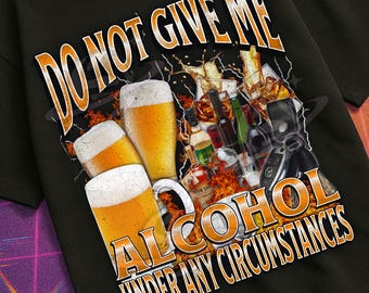 Nie dawaj mi alkoholu, zabawny mem alkoholowy, podróbka, koszulka z grafiką, koszulka "Nie daj mi alkoholu", koszulka "Nie zrównoważona", koszulka "Przeklęta", koszulka "Obraźliwa", prezent dla generacji Z, koszulka z piwem
