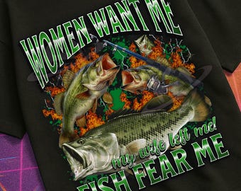 Frauen wollen mich Fische fürchten mich lustiges verrücktes Bass Fischen Meme Bootleg T-Shirt, Offensive Fischen Grafik Shirt, sarkastisches Cringe Meme Geschenk T-Shirt