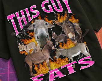 This Guy Eats Ass Funny Donkey Pun Meme Bootleg Graphic T shirt, Unhinged, Offensive T shirt, Inappropriate Shirt, Cringe Shirt, Gen z Gift