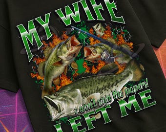 Meine Frau hat mich lustiges verrücktes Bass Fischen Meme Bootleg T-Shirt, Offensive Fischen Grafik Shirt, sarkastisches Cringe Meme Geschenk T-Shirt, Fisch verlassen