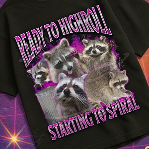 Ready To Highroll Funny Raccoon Meme Bootleg Graphic T shirt, Unhinged Shirt, Offensive T shirts, Inappropriate Shirt, Cringe Shirt, Gen z