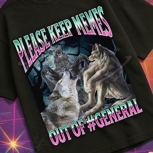 Please Keep Memes Out Of General Funny Werewolf Meme Bootleg Graphic T shirt, Unhinged Offensive T shirts, Inappropriate Cringe Shirt, Gen z