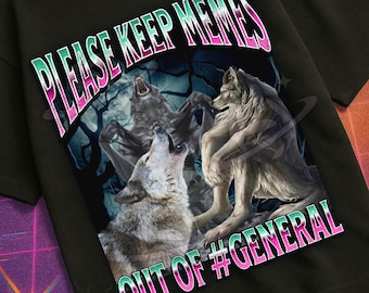 Please Keep Memes Out Of General Funny Werewolf Meme Bootleg Graphic T shirt, Unhinged Offensive T shirts, Inappropriate Cringe Shirt, Gen z