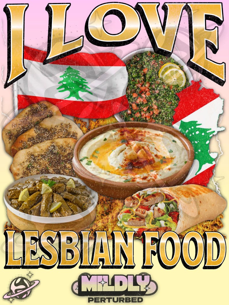 Pu&ograve; includere: Una grafica colorata con cibo libanese, tra cui hummus e involtini, con il testo "I LOVE LESBIAN FOOD" in lettere dorate. L'immagine include anche le parole "Mildly Perturbed".