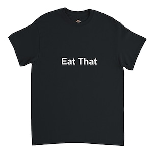 Eat That Graphic Tee