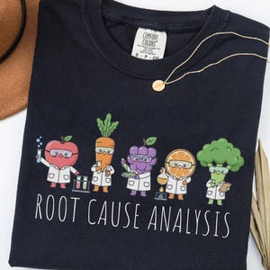Root Cause Analysis Shirt, Comfort Colors Science Teacher T-Shirt, STEM Humor Sweater, Vegetable Scientist Shirt, Chemistry Teacher Gift Black