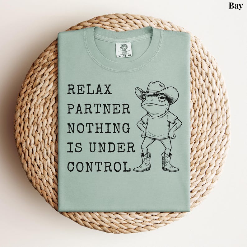 Relax Partner Nothing Is Under Control Shirt, Funny Frog Shirt, Cowboy Frog T Shirt, Funny Frog Unhinged Shirt, Funny Frog Meme Tshirt Bay