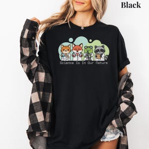 Science Is In Our Nature Shirt, Comfort Colors Animal Scientist Sweater, STEM Teacher Gift, Funny Science Teacher Shirt, Funny Science Gift Black