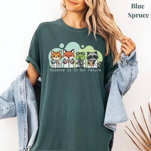 Science Is In Our Nature Shirt, Comfort Colors Animal Scientist Sweater, STEM Teacher Gift, Funny Science Teacher Shirt, Funny Science Gift Blue Spruce