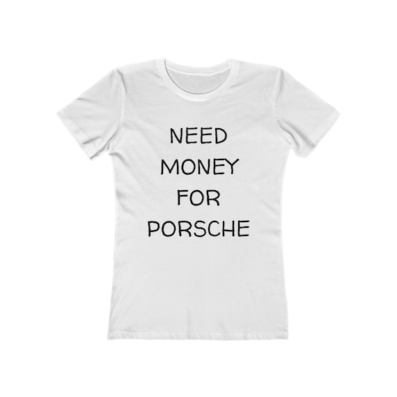 Need Money For Porsche Tee - Inspired by Brad Pitt Iconic Tee