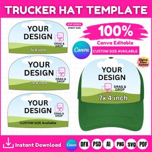 May include: A green trucker hat template with a white front panel. The design area is labeled "YOUR DESIGN" with dimensions of 7 x 4 inches. The image includes the text "Canva Editable" and "Instant Download".