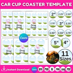 May include: A car cup coaster template with the text "CAR CUP COASTER TEMPLATE". The design features multiple coaster templates with a "Drag & Drop" feature, and a variety of sizes from 5.08 cm to 12.7 cm in diameter. The image also includes the text "11 Sizes".