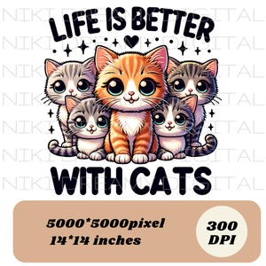 Life Is Better With Cats Png, Sublimation Designs, Cute Cat Png, Cat Png, Cat Lover Png, Trendy Png, T-Shirt Design, Digital Download PNG