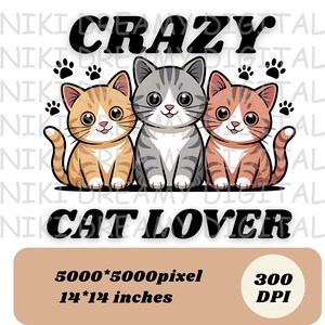 Crazy Cat Lover PNG Sublimation Designs, Cute Cat Png, Crazy Cat Lady Png, Cat Lover Png, Trending Png, T-Shirt Design, Digital Download PNG