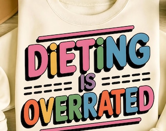 Dieting Is Overrated Png, Sublimation Designs, Trendy Png, Dieting Png, Funny Png, Women Png, T-Shirt Design, Instant Digital Download PNG