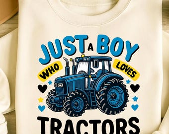Just A Boy Who Loves Tractors PNG T-Shirt Design Tractors Png Sublimation Designs Trending Png Farming Png Tractor Shirt Digital Download