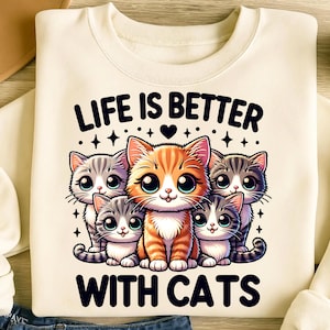 Life Is Better With Cats Png, Sublimation Designs, Cute Cat Png, Cat Png, Cat Lover Png, Trendy Png, T-Shirt Design, Digital Download PNG
