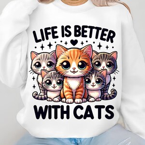 Life Is Better With Cats Png, Sublimation Designs, Cute Cat Png, Cat Png, Cat Lover Png, Trendy Png, T-Shirt Design, Digital Download PNG