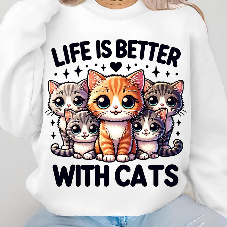 Life Is Better With Cats Png, Sublimation Designs, Cute Cat Png, Cat Png, Cat Lover Png, Trendy Png, T-Shirt Design, Digital Download PNG