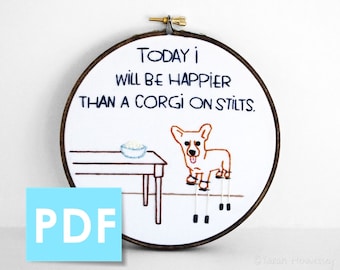 Embroidery Pattern - Today I Will Be Happier Than A Corgi On Stilts Downloadable PDF, Instant Download for Hand Embroidery