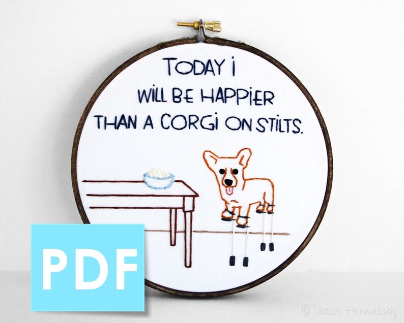 Embroidery Pattern Today I Will Be Happier Than A Corgi On Stilts Downloadable PDF, Instant Download for Hand Embroidery image 1