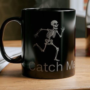 Catch Me If You Can’t Skeleton Mug, Funny Halloween Coffee Cup, Spooky Humor Gift