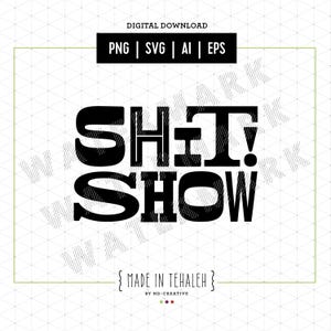 Puede incluir: Un gráfico de descarga digital con las palabras "SHIT! SHOW" en letras negras y en negrita. La imagen incluye opciones de tipo de archivo: PNG, SVG, AI y EPS. También está presente el texto "MADE IN TEHALEH" y "BY HD-CREATIVE".